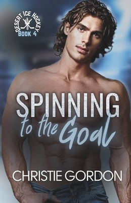 Spinning to the Goal by Gordon, Christie
