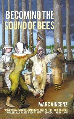 Becoming the Sound of Bees by Vincenz, Marc