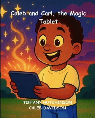 Caleb and Carl, The Magic Tablet by Davidson, Caleb A.