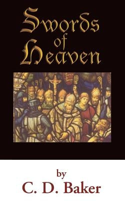 Swords of Heaven by Baker, C. D.