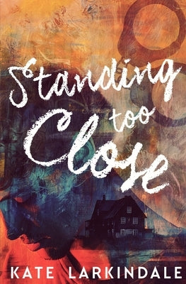 Standing Too Close by Larkindale, Kate
