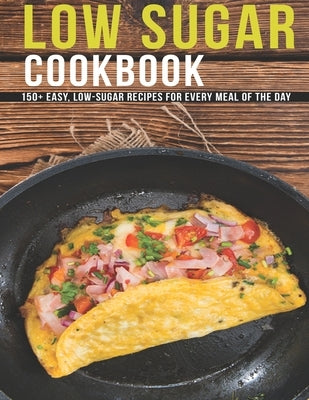 Low Sugar Cookbook: 150+ Easy, Low-Sugar Recipes For Every Meal Of The Day by Klika, Aaron