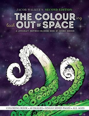 The Colouring Book Out of Space: A Lovecraft Inspired Coloring Book of Cosmic Horror by Walker, Jacob E.