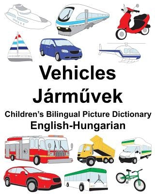English-Hungarian Vehicles Children's Bilingual Picture Dictionary by Carlson, Suzanne