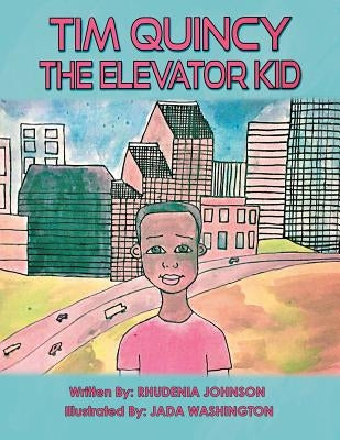 Tim Quincy: The Elevator Kid by Hopes-Johnson, Rhudenia