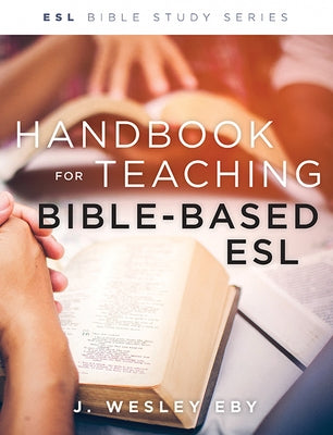 Handbook for Teaching Bible-Based Esl, Revised by