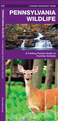 Pennsylvania Wildlife: A Folding Pocket Guide to Familiar Animals by Kavanagh, James