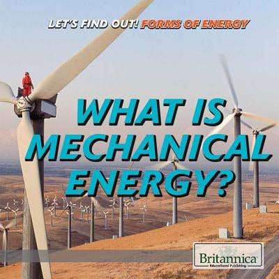 What Is Mechanical Energy? by Heitkamp, Kristina Lyn