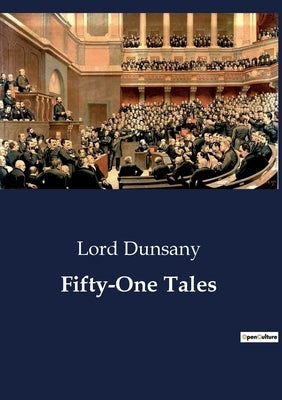Fifty-One Tales by Dunsany, Lord