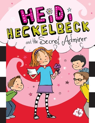 Heidi Heckelbeck and the Secret Admirer: #6 by Coven, Wanda