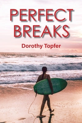 Perfect Breaks by Topfer, Dorothy
