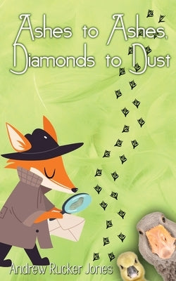 Ashes to Ashes, Diamonds to Dust by Jones, Andrew Rucker