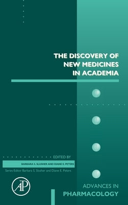 The Discovery of New Medicines in Academia: Volume 100 by Peters, Diane