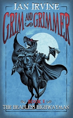 The Headless Highwayman by Irvine, Ian