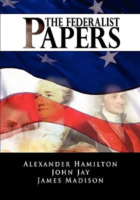 The Federalist Papers by Hamilton, Alexander