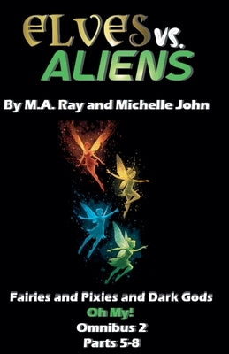 Elves vs. Aliens, Omnibus 2 Parts 5-8 by John, Michelle