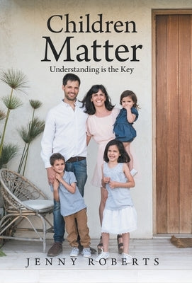 Children Matter: Understanding is the Key by Roberts, Jenny