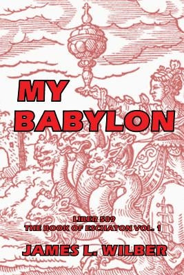 My Babylon: Complete by Wilber, James L.