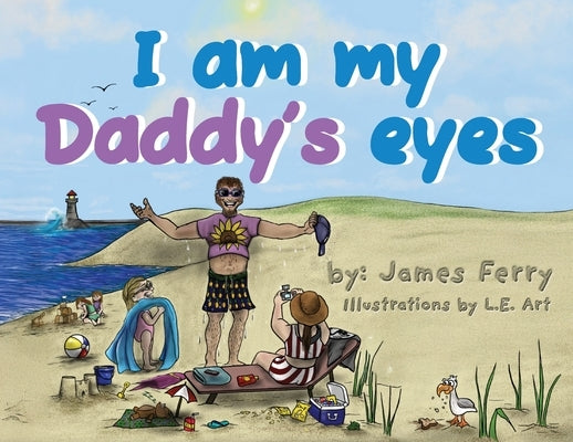 I am my Daddy's eyes by Ferry, James