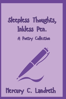Sleepless Thoughts, Inkless Pen by Landreth, Mercury C.