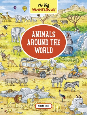 My Big Wimmelbook--Animals Around the World by Lohr, Stefan