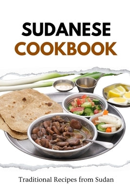 Sudanese Cookbook: Traditional Recipes from Sudan by Luxe, Liam