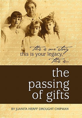 The Passing of Gifts by Chipman, Juanita Herff Drought