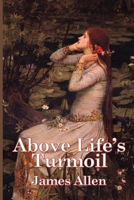 Above Life's Turmoil by Allen, James