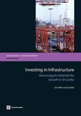 Investing in Infrastructure: Harnessing Its Potential for Growth in Sri Lanka by Biller, Dan