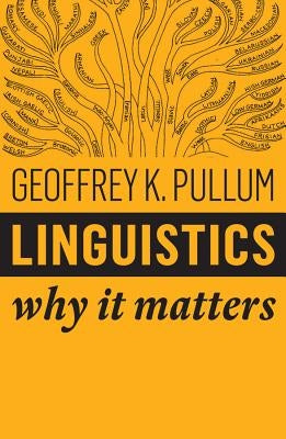Linguistics: Why It Matters by Pullum, Geoffrey K.