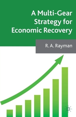A Multi-Gear Strategy for Economic Recovery by Rayman, A.