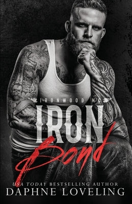 Iron Bond (Lords of Carnage Ironwood MC, Book 4) by Loveling, Daphne