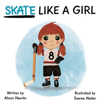 Skate Like a Girl by Haenlin, Alison