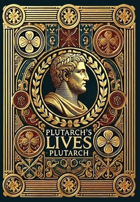 Plutarch's Lives (Collector's Edition) (Laminated Hardback with Jacket) by Plutarch