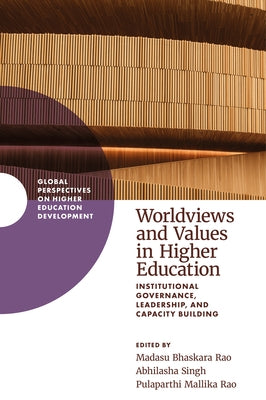 Worldviews and Values in Higher Education: Institutional Governance, Leadership, and Capacity Building by Rao, Madasu Bhaskara