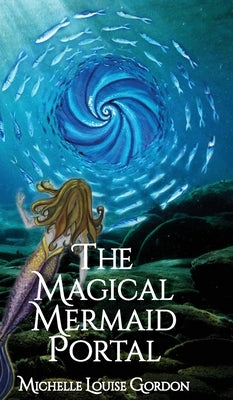 The Magical Mermaid Portal by Gordon, Michelle Louise