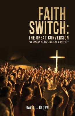 Faith Switch: The Great Conversion by Brown, David L.