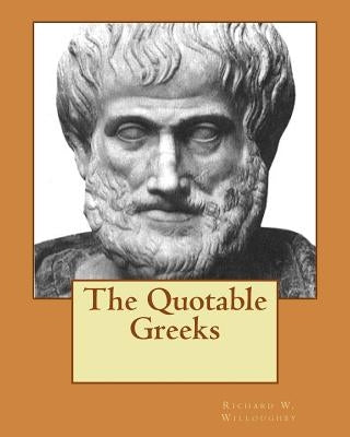 The Quotable Greeks by Willoughby, Richard W.