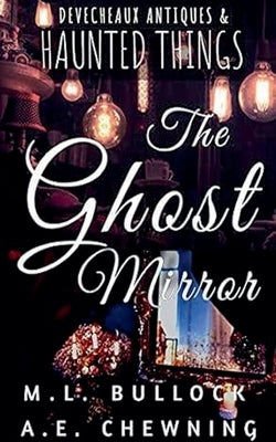 The Ghost Mirror by Bullock, M. L.