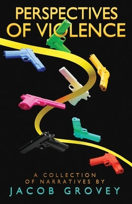 Perspectives of Violence by Grovey, Jacob