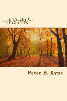 The Valley Of The Giants by Kyne, Peter B.