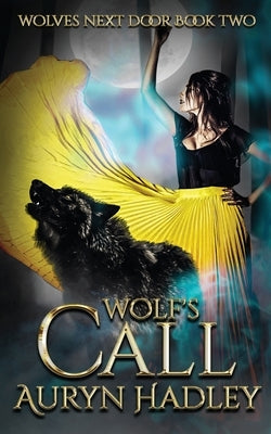 Wolf's Call: A Moonlight Universe Novel by Hadley, Auryn