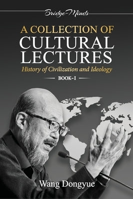 A Collection of Cultural Lectures (I) by Wang Dongyue