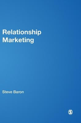 Relationship Marketing: A Consumer Experience Approach by Baron, Steve