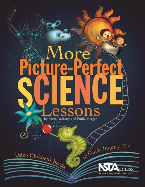 More Picture-Perfect Science Lessons: Using Children's Books to Guide Inquiry, K-4: Using Children's Books to Guide Inquiry, K-4 by Ansberry, Karen
