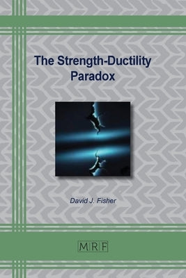 The Strength-Ductility Paradox by Fisher, David