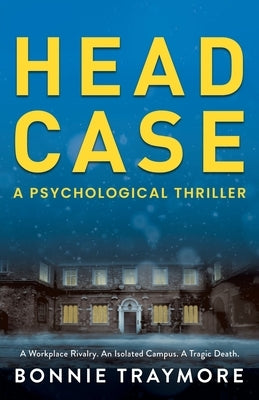 Head Case: A Psychological Thriller by Traymore, Bonnie