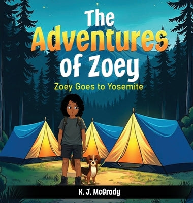 The Adventures of Zoey: Zoey Goes to Yosemite by McGrady, K. J.