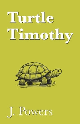 Turtle Timothy by Powers, J.
