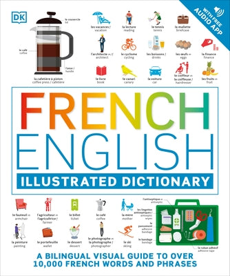 French English Illustrated Dictionary: A Bilingual Visual Guide to Over 10,000 French Words and Phrases by DK
